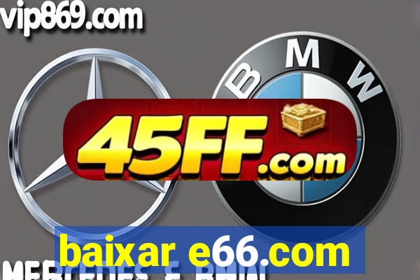 baixar e66.com